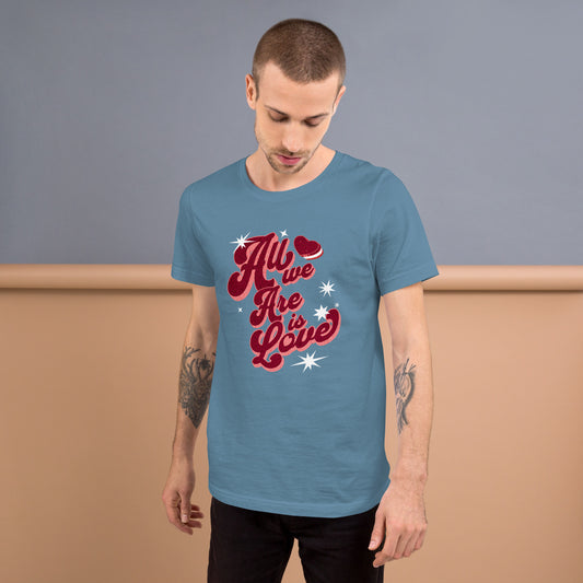 Unisex 'All We Are Is Love' t-shirt